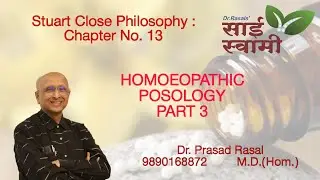 Stuart Close Philosophy: Chapter No 13: Homoeopathic Posology Part 3