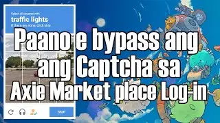 PAANO E BYPASS ANG CAPTCHA SA AXIE MARKETPLACE LOG-IN