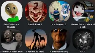 Baldi Basics Classic,Death Park 2,Ice Scream 8,Meme Face Hide And Seek,Granny Chapter Two,Siren Head