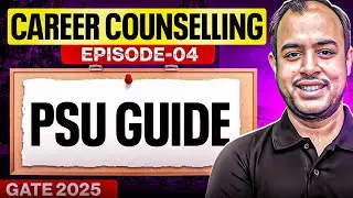 Career Counselling Episode-04 | PSU Guide | GATE 2025 | Ankit Goyal