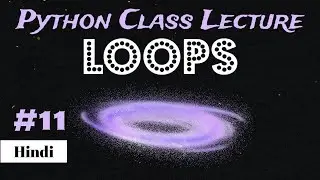 PCL-11 : Python LOOPS tutorial in Hindi | Ask Jojo