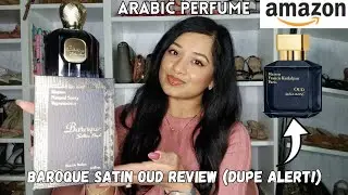 ARABIC PERFUME BAROQUE SATIN OUD REVIEW | MFK DUPE ALERT?! | SUPER AFFORDABLE AMAZON DUPE 💖