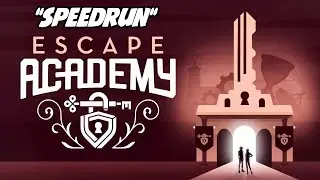 Escape Academy - Speedrun *hust*