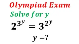 Nice Olympiad Exam Question | 2^3y = 3^2y | Solve for y