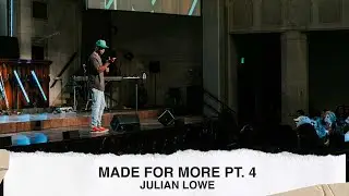 Made For More Pt. 4 - Julian Lowe (04.23.23)