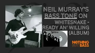 Neil Murray's bass tone on Whitesnake - Ready An' Willing (Album)