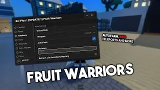 Fruit Warriors Script Hack GUI | Auto Farm, Raid, Teleport and More