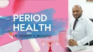 Period Health: What is menstruation? - Dr. Promise E. Sefogah - Episode 1