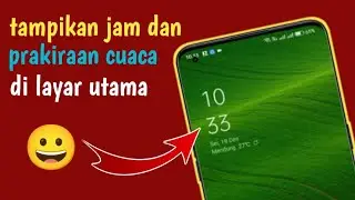cara menampilkan jam dan prakiraan cuaca pada layar utama