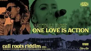 NATTALI RIZE - ONE LOVE IS ACTION - CALI ROOTS RIDDIM (OFFICIAL AUDIO)