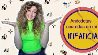 ANÉCDOTAS OCURRIDAS EN MI INFANCIA