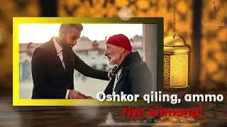 Oshkor qiling, ammo riyo qilmang!