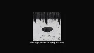 planning for burial - whiskey and wine (slowed + reverb)