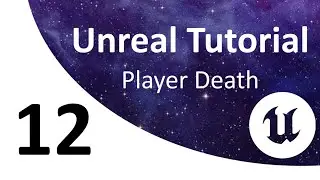 Unreal Tutorial 12: Player Death