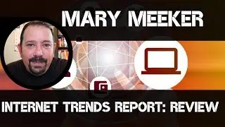 Mary Meeker Internet Trends Report Review
