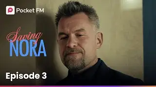 Episode 3 | Saving Nora | Pocket FM