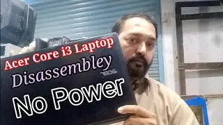 Acer Core i3 Laptop Disassembley | Step by Step | No Power | Usman Ali | Urdu