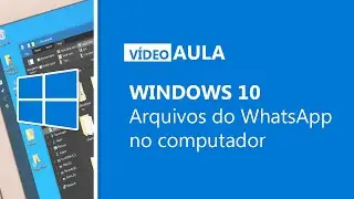 Windows 10 - Onde ficam os arquivos do WhatsApp no computador?