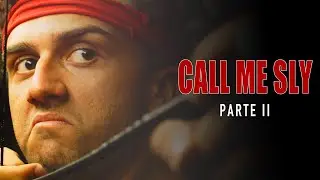 CALL ME SLY - PARTE II