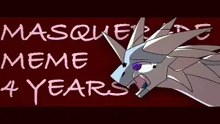MASQUERADE MEME - FW - 4 YEARS ON YOUTUBE - WOF OC