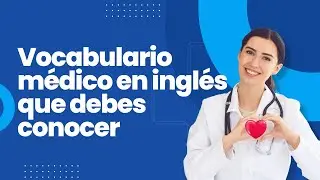 🩺 Vocabulario médico en inglés que debes conocer 💊