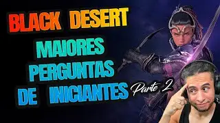 BLACK DESERT - THE BIGGEST QUESTIONS BEGINNERS HAVE - Part 2