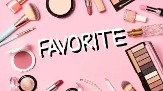 Produsele favorite de beauty din ultimul an