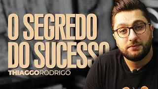 O segredo do sucesso - Thiago Rodrigo