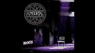 A.MOORTAL - BROKEN (Official Lyric Video)