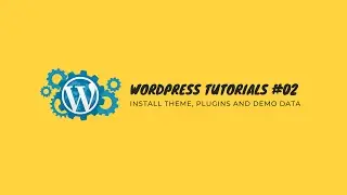 Wordpress Tutorials #02 (Install Theme, Plugins and demo data)