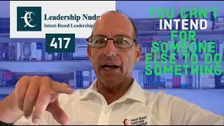 You can't INTEND for someone else to do something | David Marquet explains Intent | IBLI Nudge #417