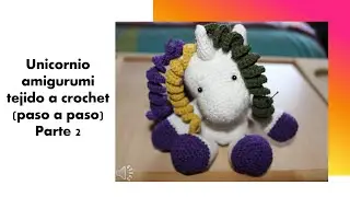 Unicornio amigurumi tejido a crochet tutorial paso a paso Parte 2