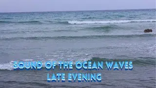 Sound of the ocean waves late evening