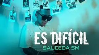 Sauceda SM - Es Difícil