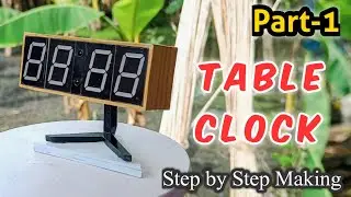 Attractive Design Digital Table Clock Making in Hindi (Part -1)