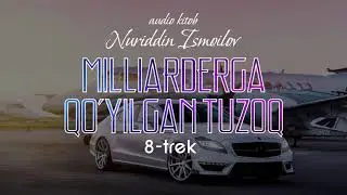 Audio kitob | Milliarderga qo'yilgan tuzoq 8-trek | Nuriddin Ismoilov