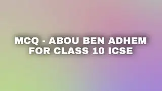 MCQ - Abou Ben Adhem | ICSE CLASS 10 SEMESTER 2 | ENGLISH PAPER 2 (LITERATURE)