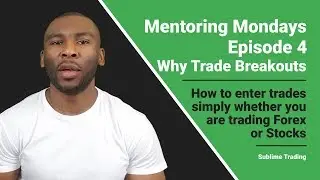 Mentoring Mondays - Why Trade Breakouts