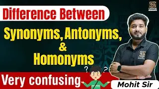Difference Between Synonyms and Antonyms & Homonyms in English Grammar | By Mohit Sir | SD Campus