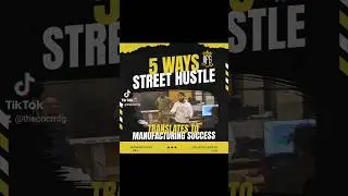 🔥 5 Ways Street Hustle Translates to Manufacturing Success 🔥