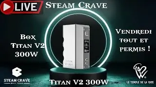 REVUE & LIVE Box Titan 300W V2 Steam Crave
