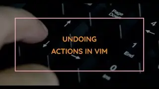 Undoing Actions in VIM | Learn VIM