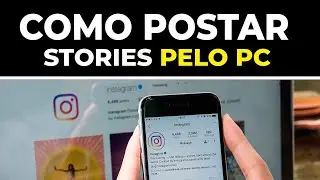 COMO postar FOTOS e VIDEOS no STORIES DO INSTAGRAM pelo PC