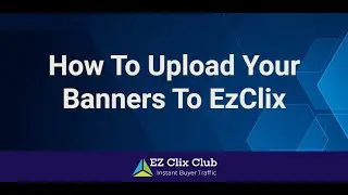 How To Upload Banners To EzClix