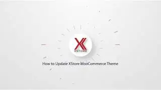 How to Update XStore WooCommerce Theme