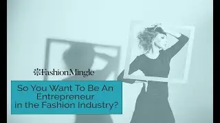 So You Want To Be An Entrepreneur in the Fashion Industry?