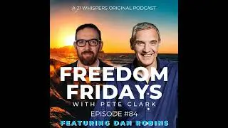 #84 Freedom Fridays Podcast Featuring Dan Robins