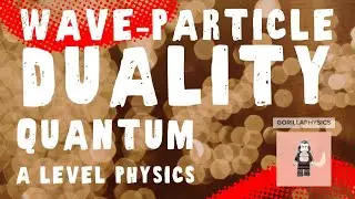 Wave Particle Duality - Quantum for A Level Physics - Is light a wave or a particle?
