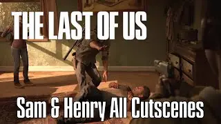 Sam and Henry All Cutscenes | The Last of Us (No Commentary)