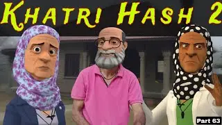 Khatri Hash 2 | Part 63 | Kashmiri Drama | Kashur Circus